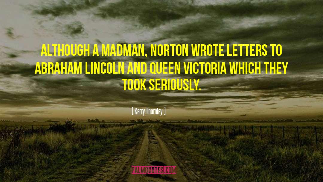 Kerry Thornley Quotes: Although a madman, Norton wrote