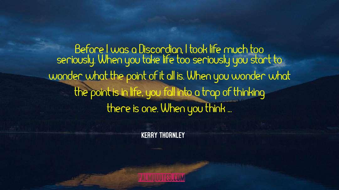 Kerry Thornley Quotes: Before I was a Discordian,