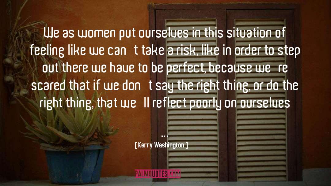 Kerry Washington Quotes: We as women put ourselves