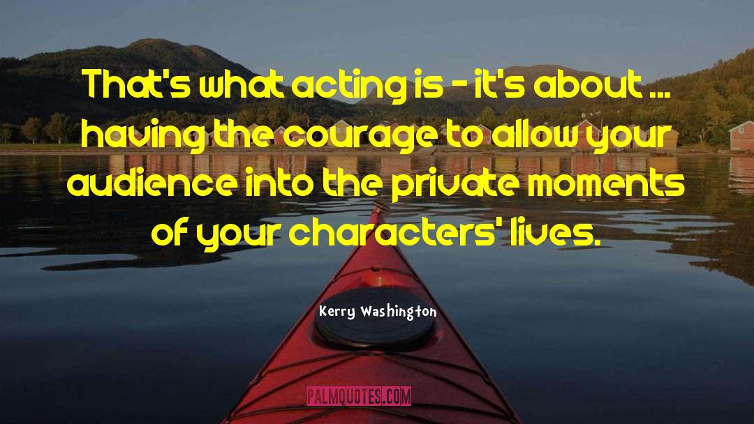 Kerry Washington Quotes: That's what acting is -