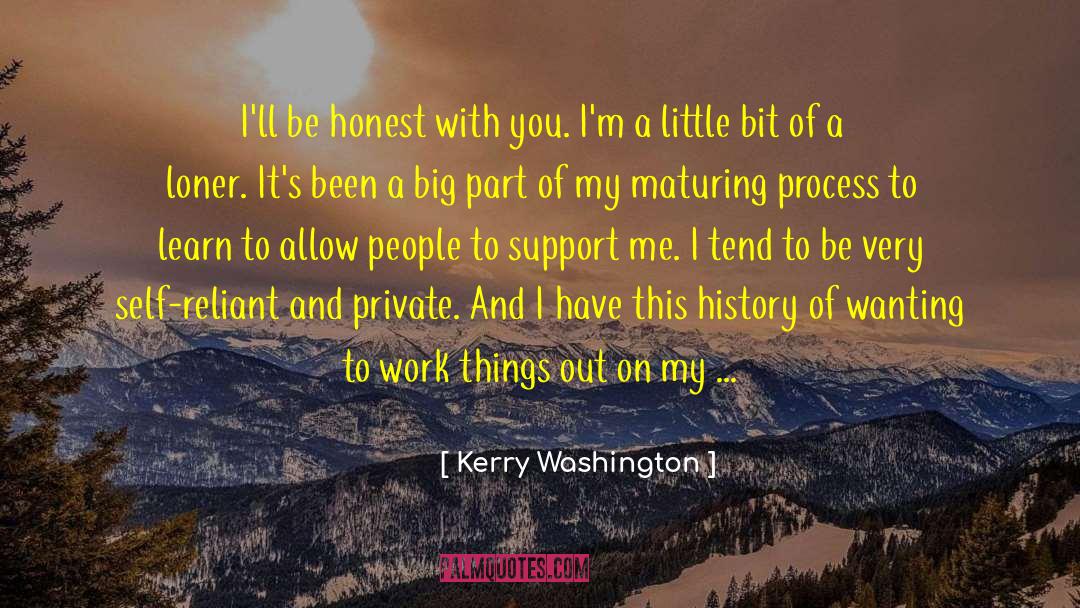 Kerry Washington Quotes: I'll be honest with you.