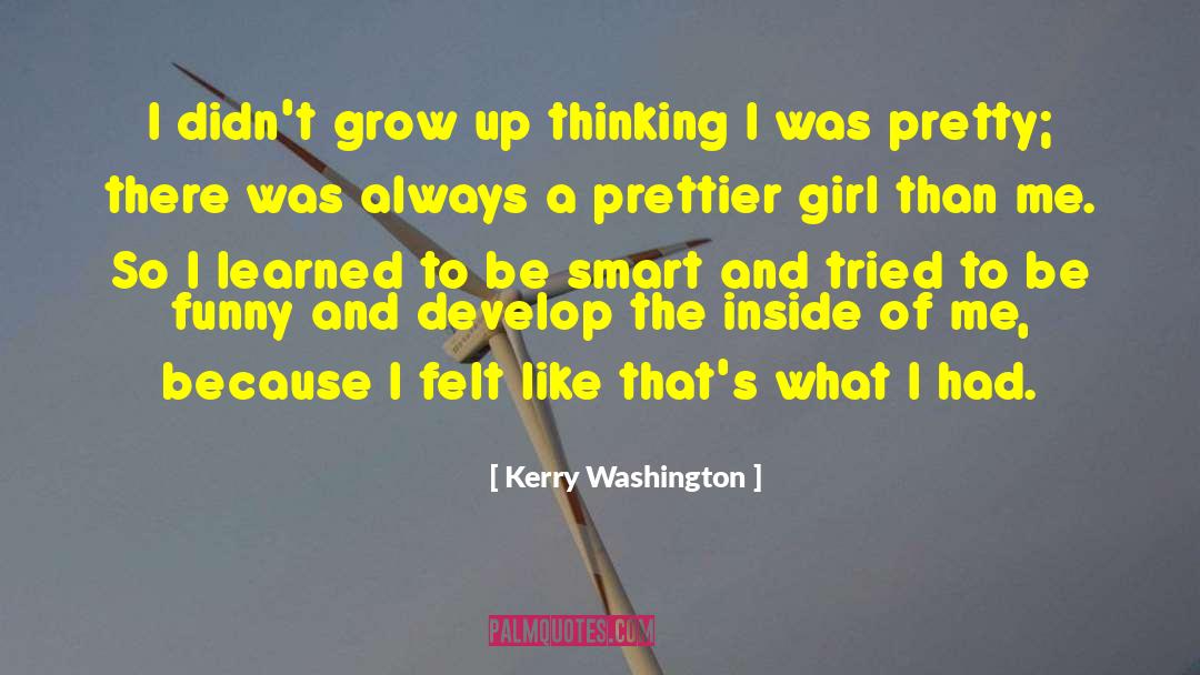 Kerry Washington Quotes: I didn't grow up thinking