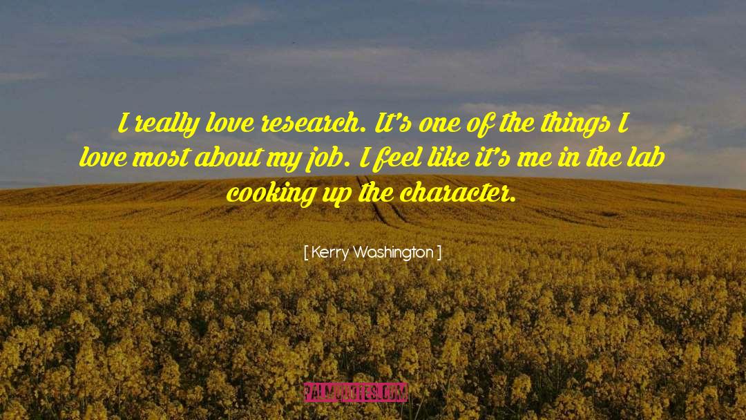 Kerry Washington Quotes: I really love research. It's