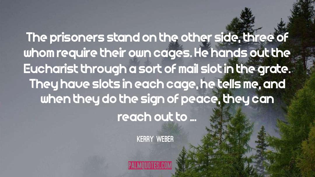 Kerry Weber Quotes: The prisoners stand on the
