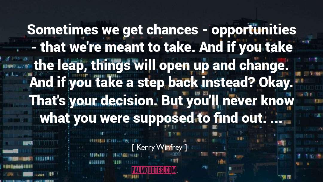 Kerry Winfrey Quotes: Sometimes we get chances -