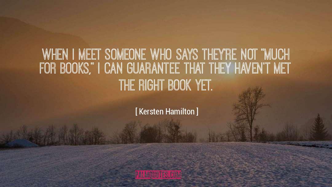 Kersten Hamilton Quotes: When I meet someone who