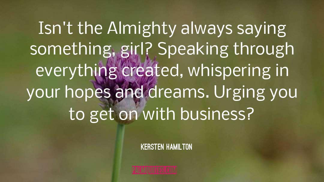 Kersten Hamilton Quotes: Isn't the Almighty always saying