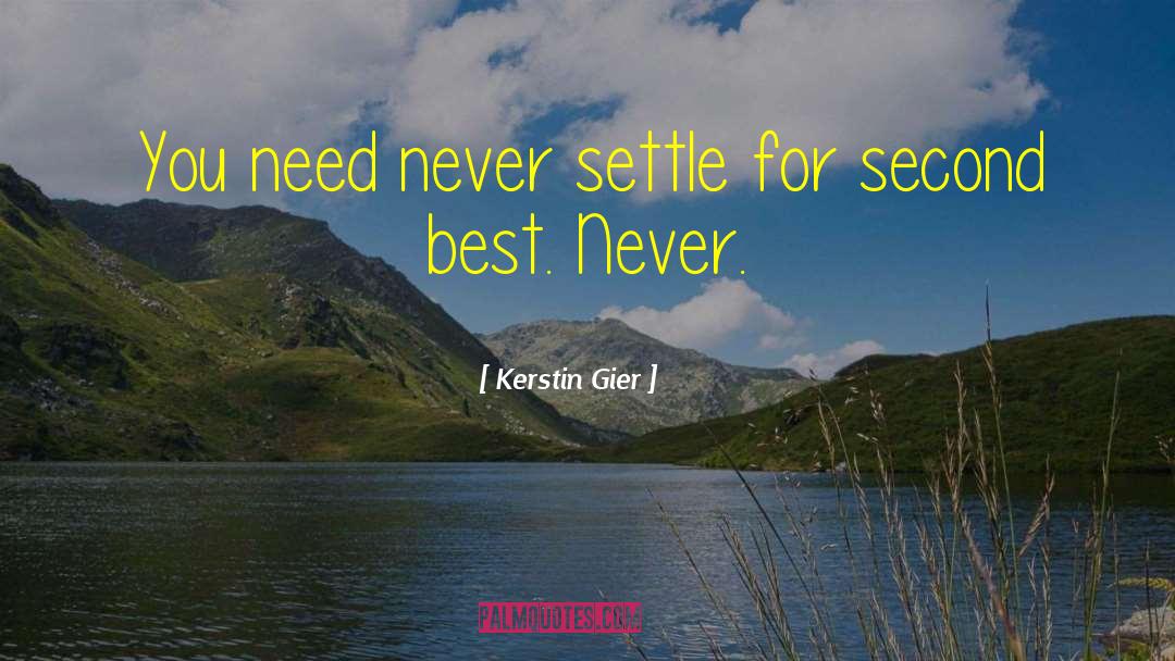Kerstin Gier Quotes: You need never settle for