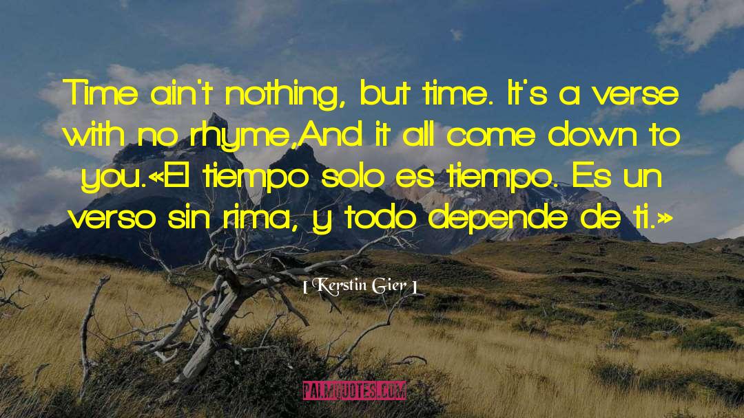 Kerstin Gier Quotes: Time ain't nothing, but time.