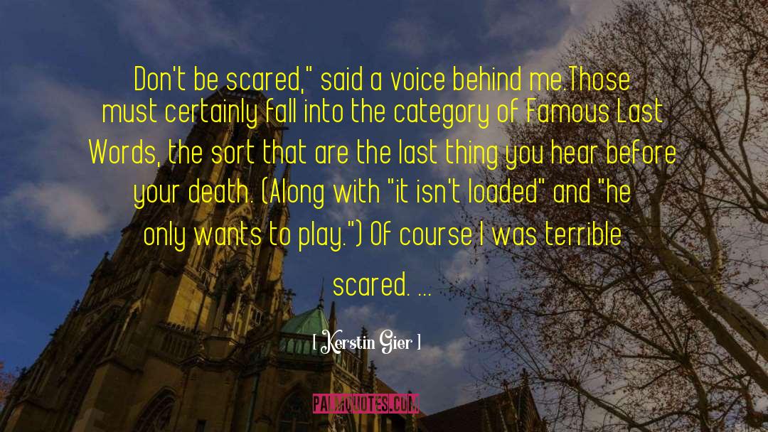 Kerstin Gier Quotes: Don't be scared,