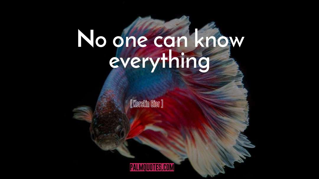 Kerstin Gier Quotes: No one can know everything