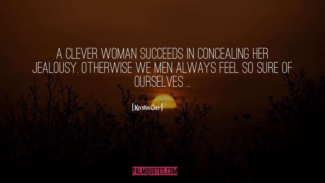 Kerstin Gier Quotes: A clever woman succeeds in