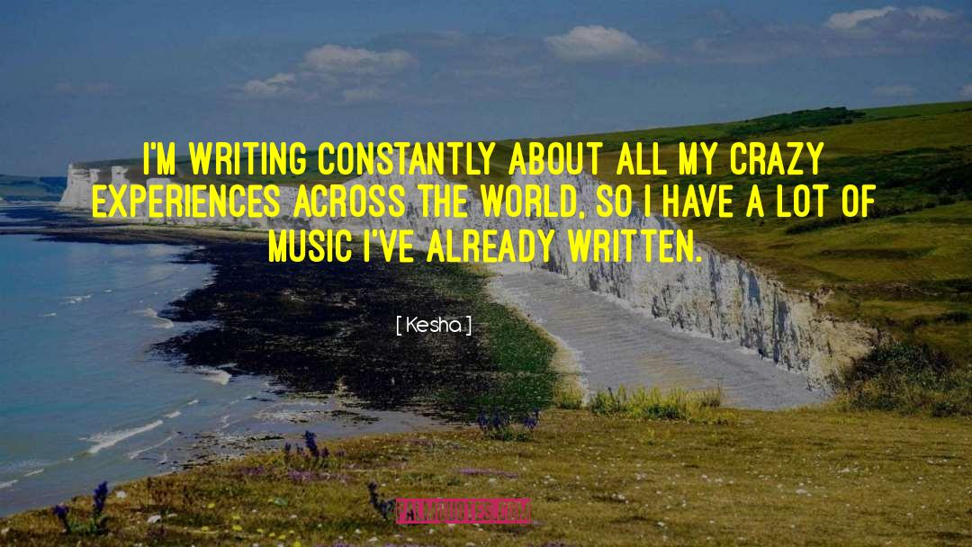 Kesha Quotes: I'm writing constantly about all
