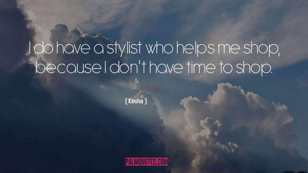 Kesha Quotes: I do have a stylist