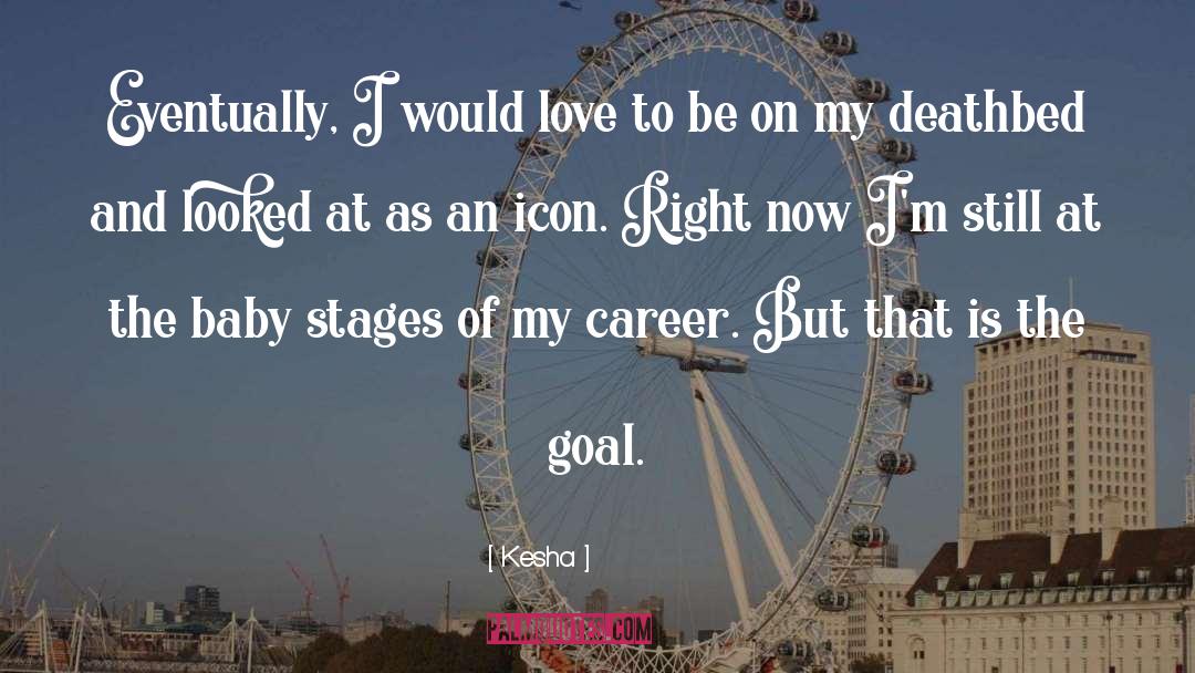 Kesha Quotes: Eventually, I would love to