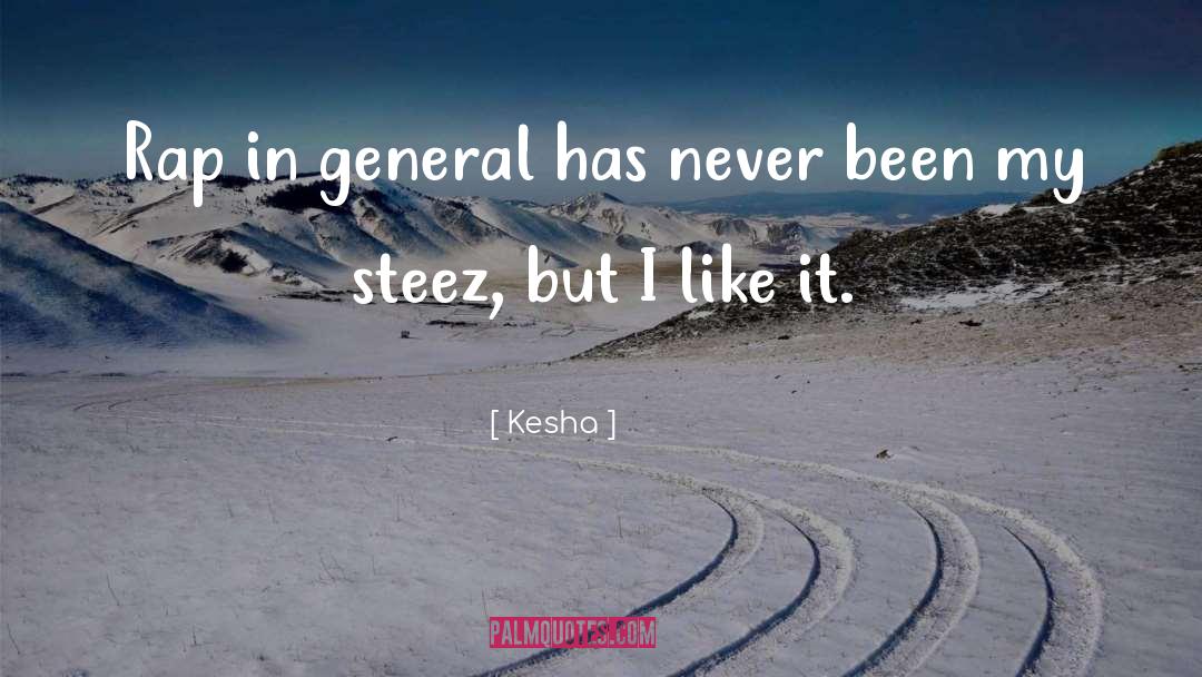 Kesha Quotes: Rap in general has never