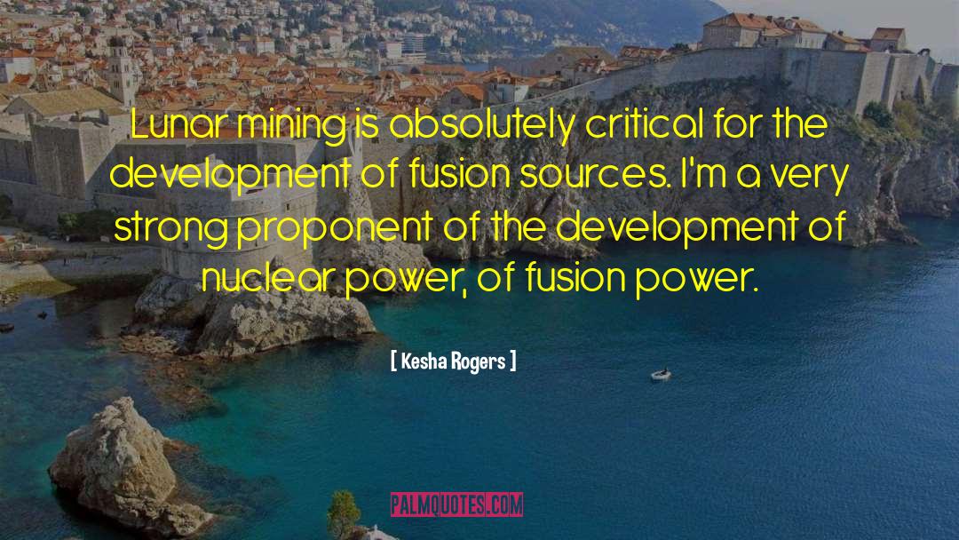 Kesha Rogers Quotes: Lunar mining is absolutely critical
