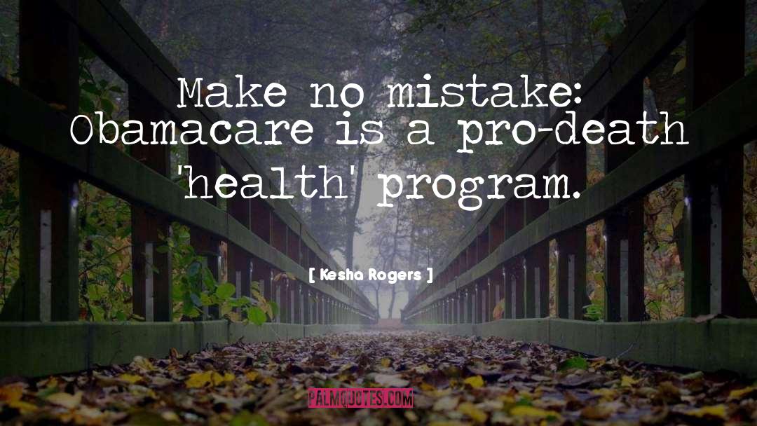 Kesha Rogers Quotes: Make no mistake: Obamacare is