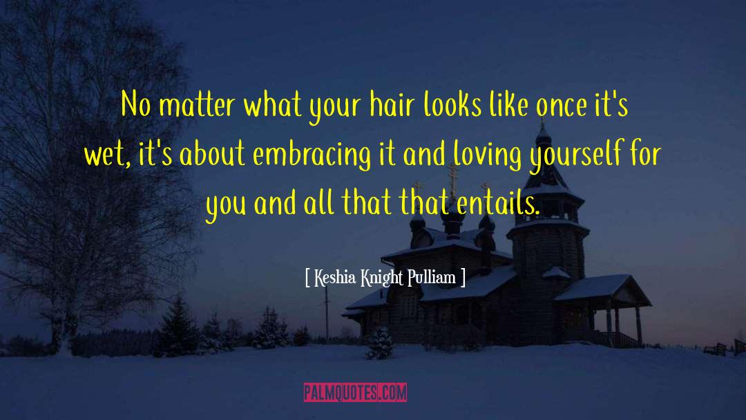 Keshia Knight Pulliam Quotes: No matter what your hair
