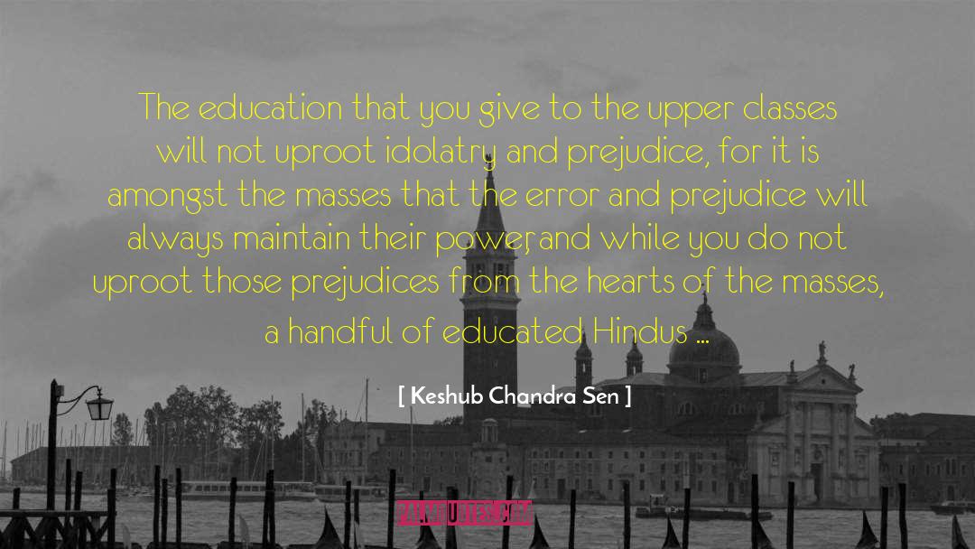 Keshub Chandra Sen Quotes: The education that you give