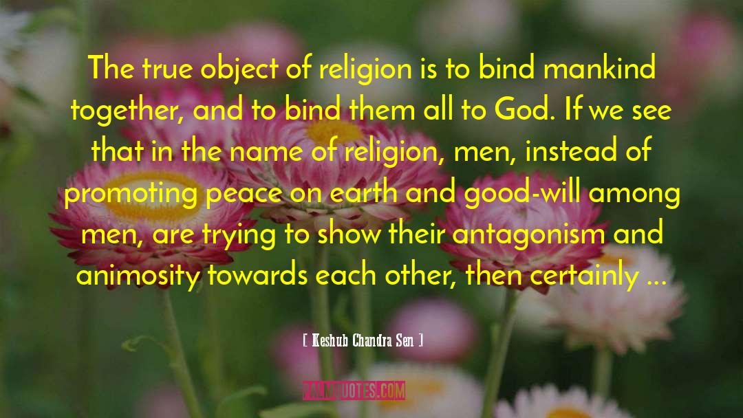 Keshub Chandra Sen Quotes: The true object of religion