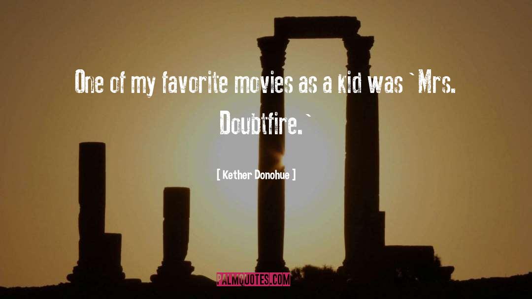 Kether Donohue Quotes: One of my favorite movies