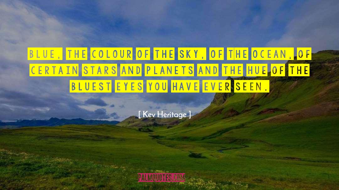 Kev Heritage Quotes: BLUE, THE colour of the