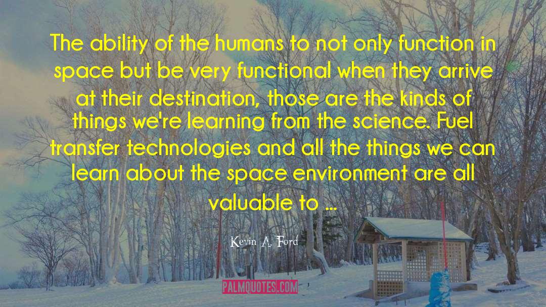 Kevin A. Ford Quotes: The ability of the humans