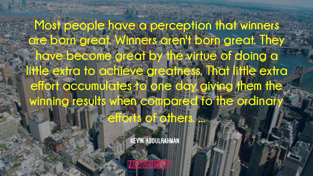 Kevin Abdulrahman Quotes: Most people have a perception