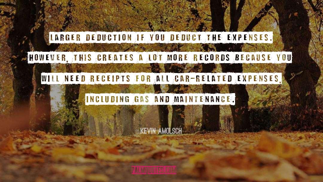 Kevin Amolsch Quotes: larger deduction if you deduct