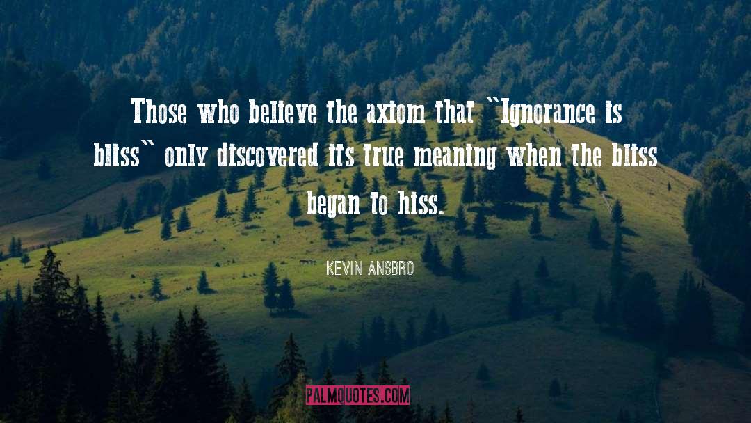 Kevin Ansbro Quotes: Those who believe the axiom