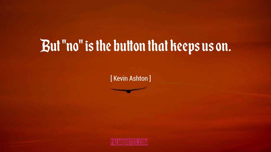 Kevin Ashton Quotes: But 