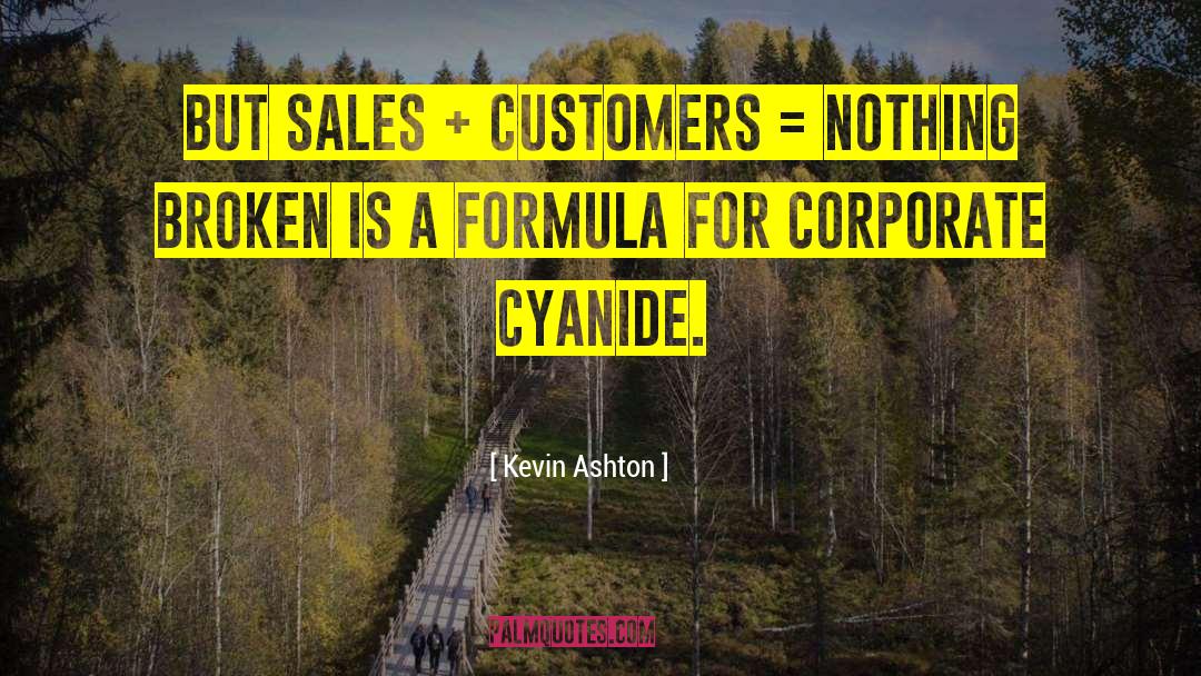 Kevin Ashton Quotes: But Sales + Customers =