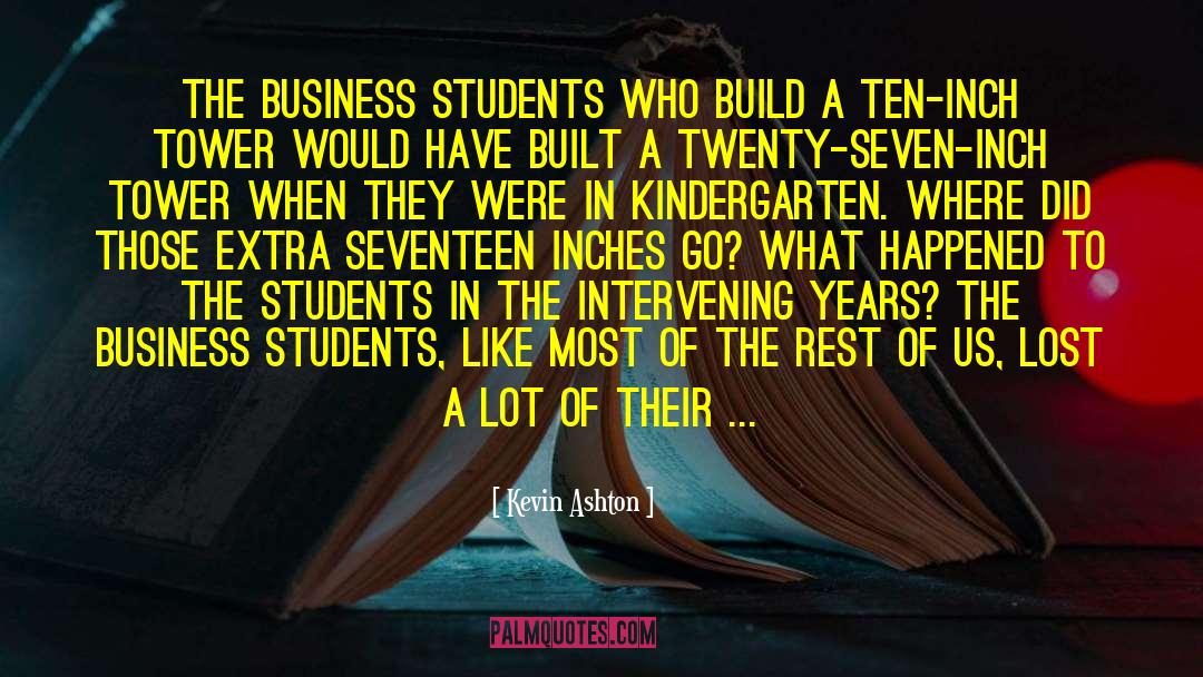 Kevin Ashton Quotes: The business students who build