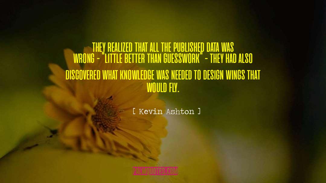 Kevin Ashton Quotes: they realized that all the