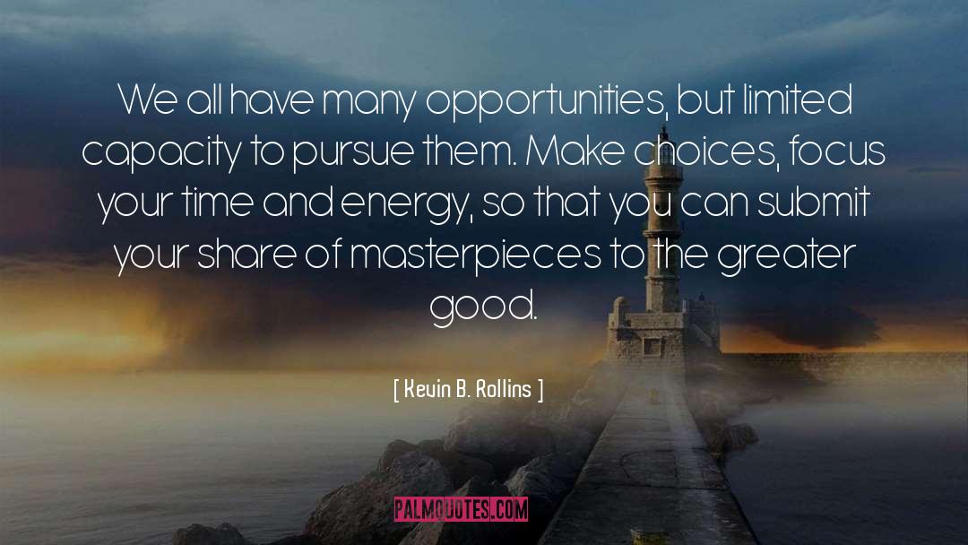 Kevin B. Rollins Quotes: We all have many opportunities,