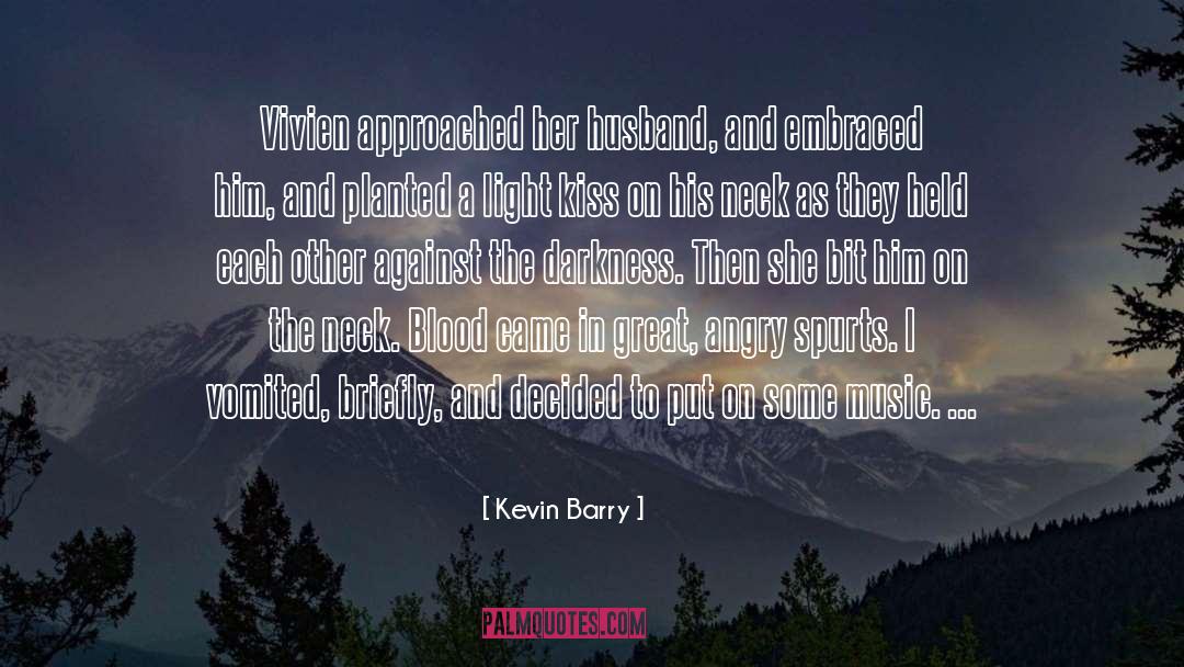 Kevin Barry Quotes: Vivien approached her husband, and