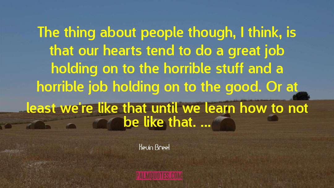 Kevin Breel Quotes: The thing about people though,
