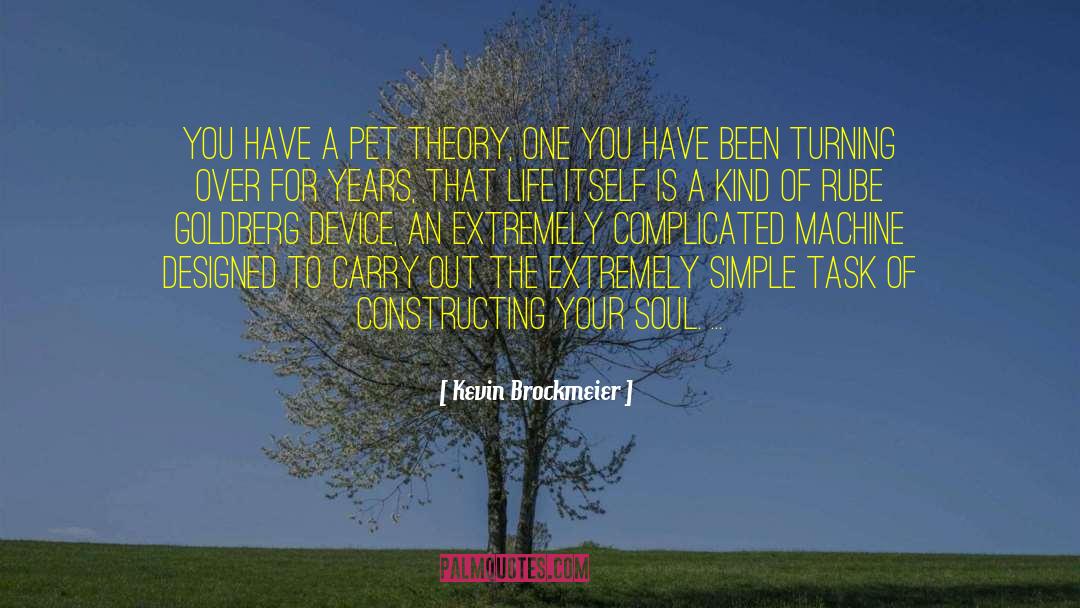 Kevin Brockmeier Quotes: You have a pet theory,