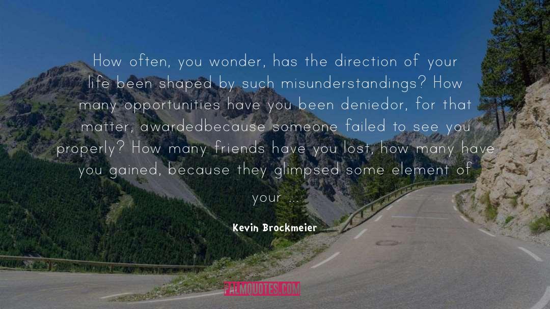 Kevin Brockmeier Quotes: How often, you wonder, has