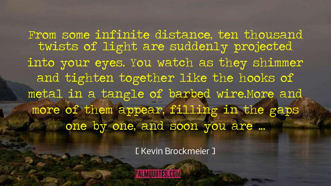 Kevin Brockmeier Quotes: From some infinite distance, ten