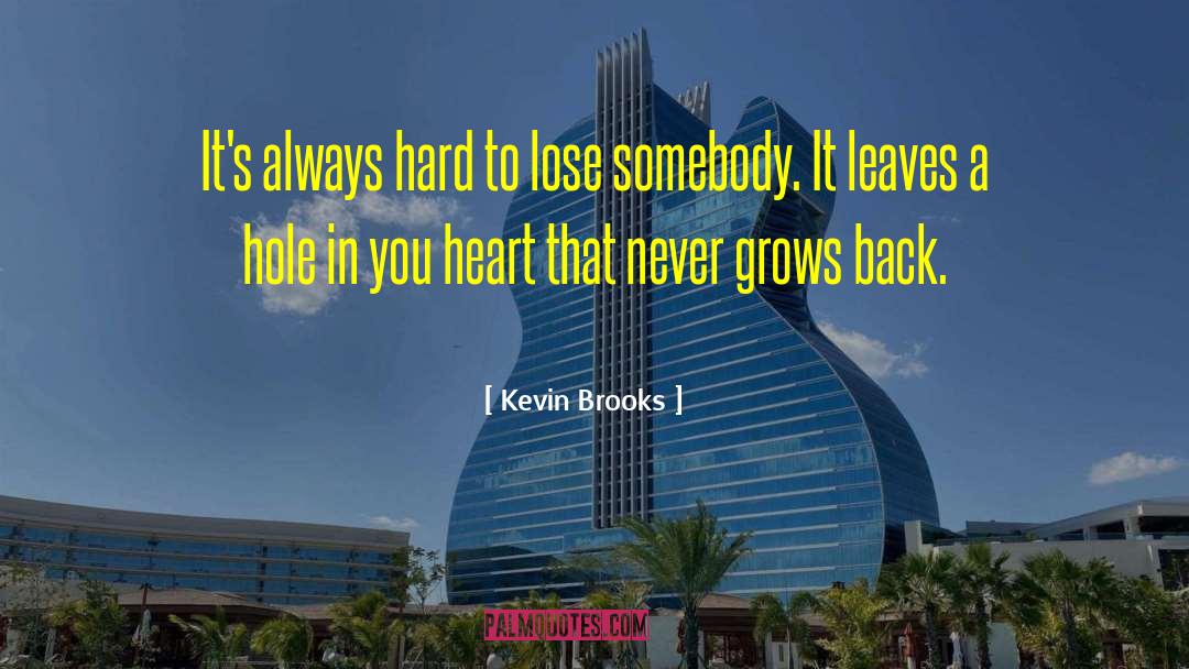 Kevin Brooks Quotes: It's always hard to lose