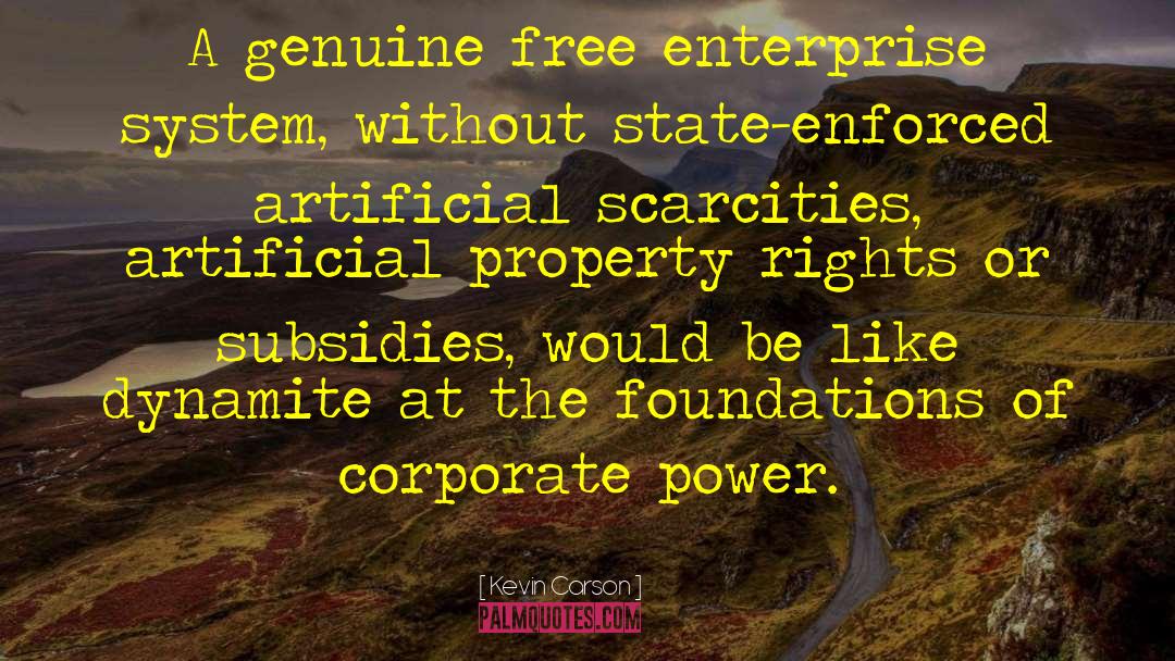 Kevin Carson Quotes: A genuine free enterprise system,