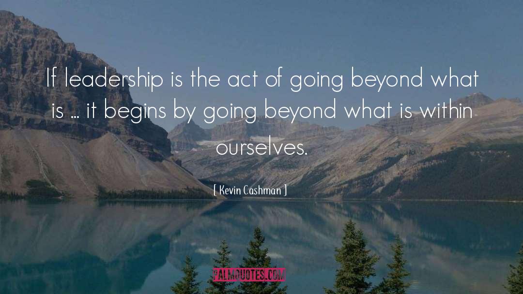 Kevin Cashman Quotes: If leadership is the act