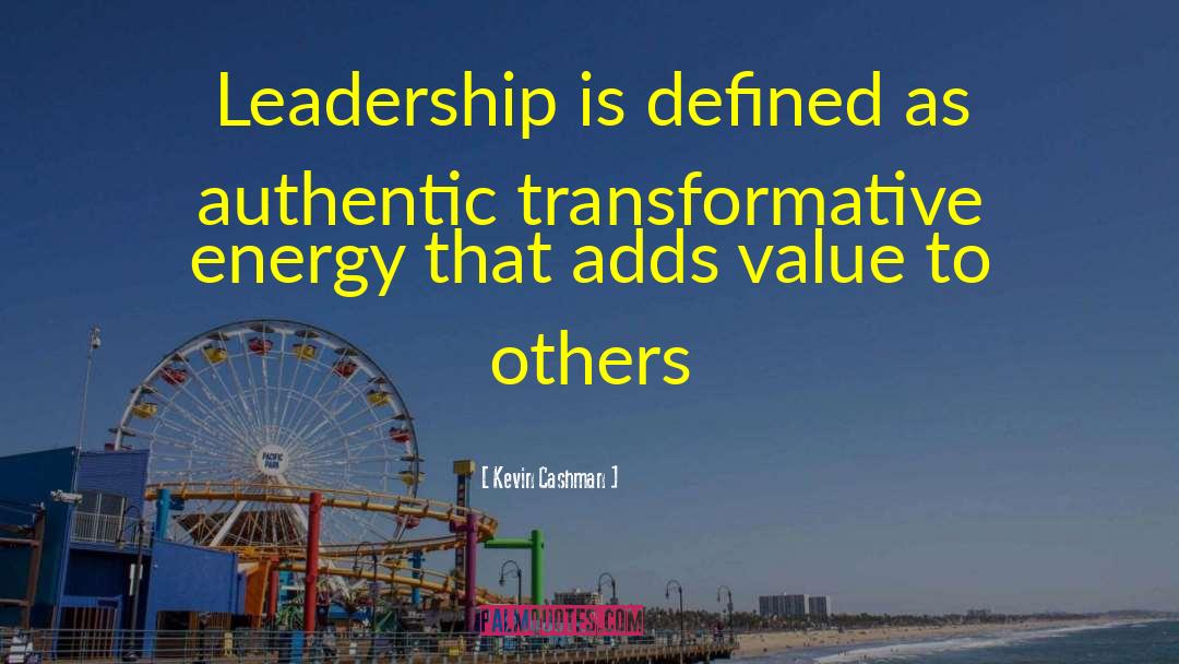 Kevin Cashman Quotes: Leadership is defined as authentic