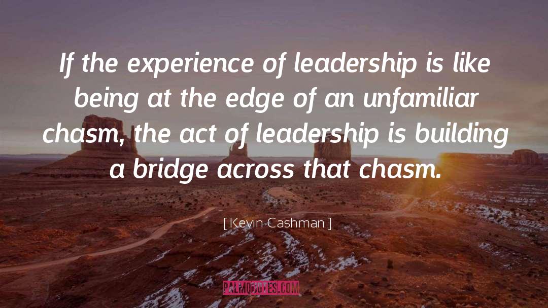Kevin Cashman Quotes: If the experience of leadership