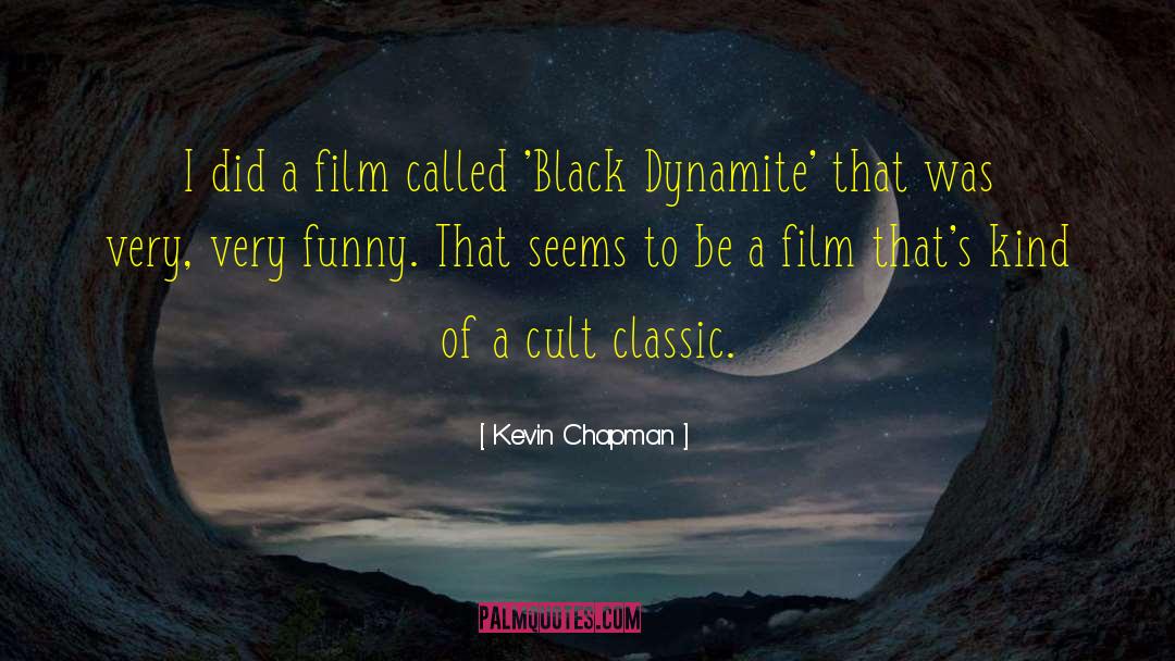 Kevin Chapman Quotes: I did a film called
