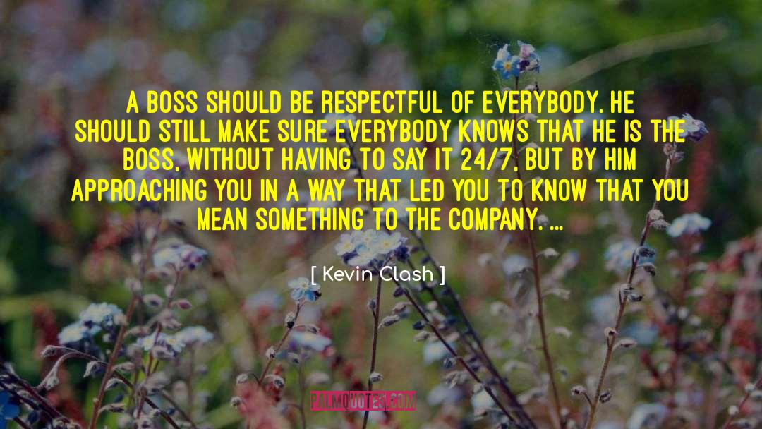 Kevin Clash Quotes: A boss should be respectful
