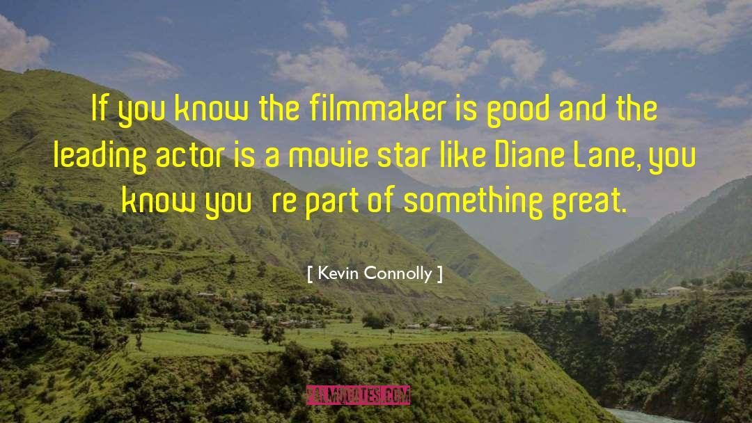 Kevin Connolly Quotes: If you know the filmmaker