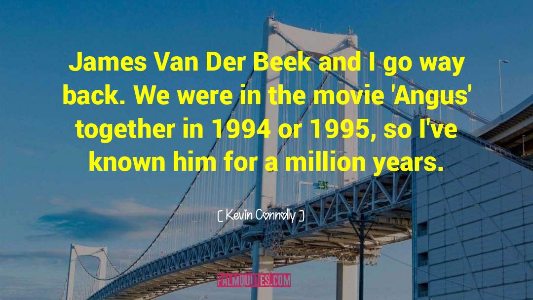Kevin Connolly Quotes: James Van Der Beek and